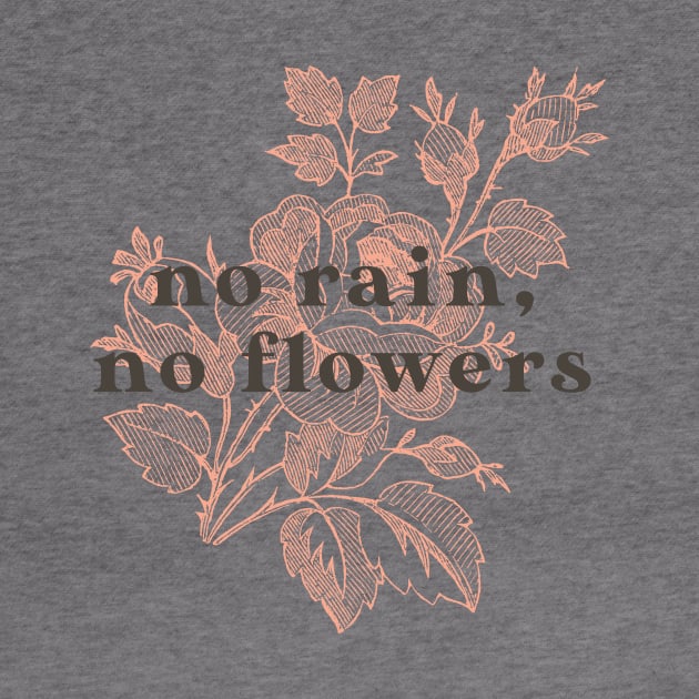 No Rain No Flowers by mscarlett